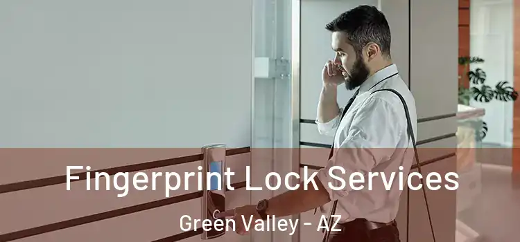 Fingerprint Lock Services Green Valley - AZ