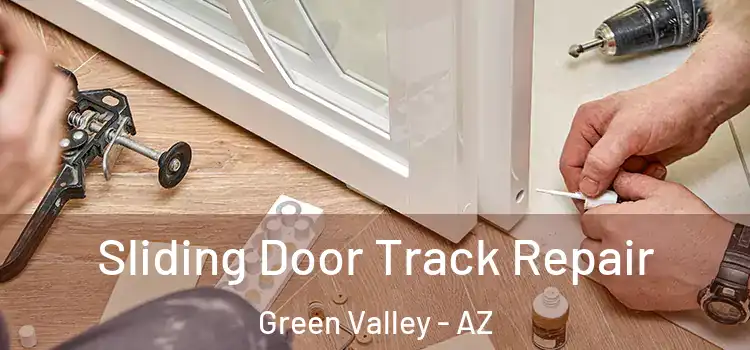 Sliding Door Track Repair Green Valley - AZ